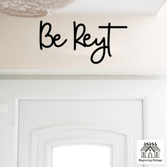 Be Reyt Funny Yorkshire Gift Wooden Script Wall Sign Letters Painted In Black, White or Natural Wood