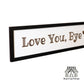 Framed Love You Bye Engraved Wooden Hallway Sign Painted Black Wood