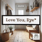 Framed Love You Bye Engraved Wooden Hallway Sign Painted Black Wood