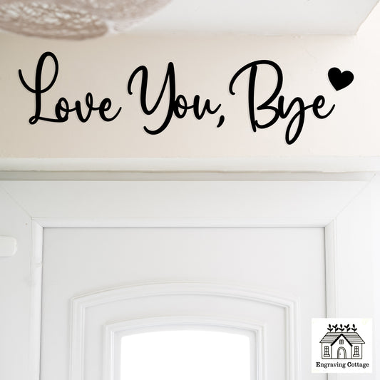 Love You, Bye 🖤 Painted Wooden Script Entryway Hallway Sign Letters Painted Black, White or Natural