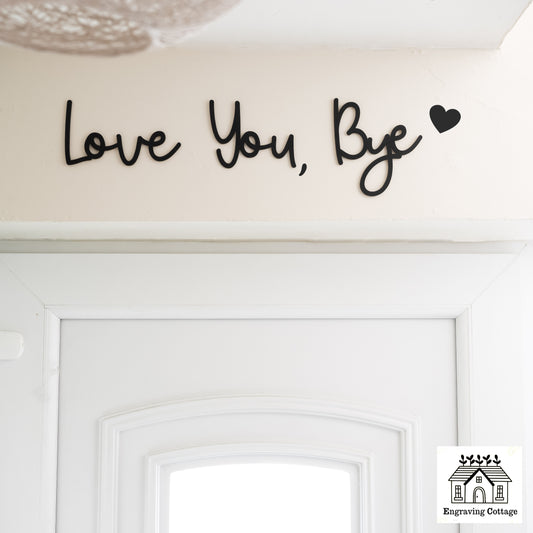 Love You Bye Wooden Script Sign Entryway Hallway Sign Letters Painted Black