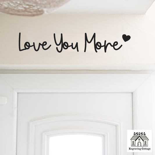 Love You More ❤️ Wooden Script Entryway Hallway Sign Letters Painted In Black, White or Natural Wood