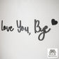 Love You Bye Wooden Script Sign Entryway Hallway Sign Letters Painted Black